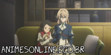 Violet Evergarden - Episódio 10 Online