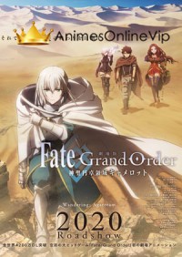 Fate/Grand Order: Shinsei Entaku Ryouiki Camelot 1  Wandering Agateram Filme