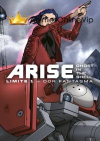 Ghost in the Shell: Arise Limite 1: Dor Fantasma Dublado Filme