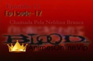 Blood+ - Episódio 12